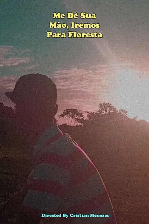 Me Dê Sua Mão, Iremos Para Floresta