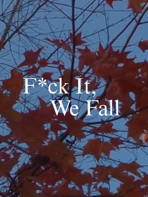 F*ck It, We Fall