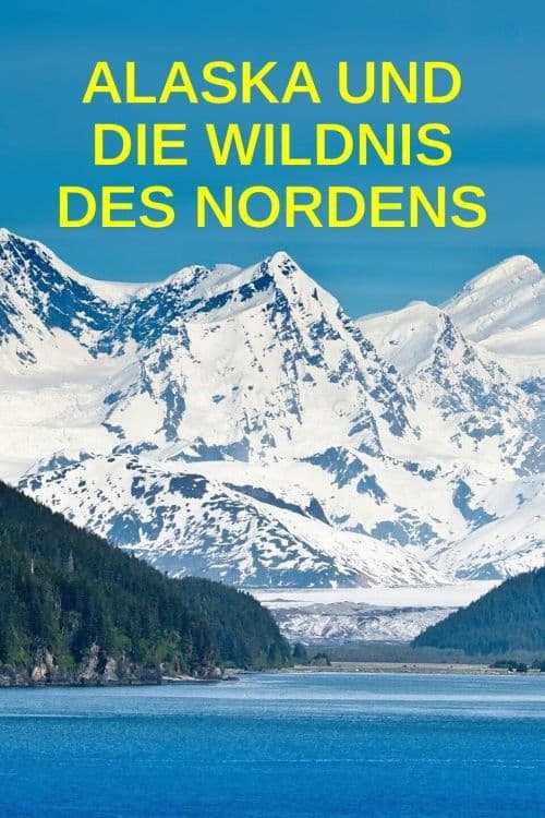 Alaska und die Wildnis des Nordens