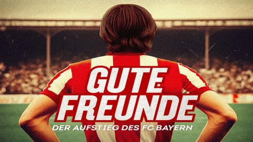 Gute Freunde - Der Aufstieg des FC Bayern Bild 2