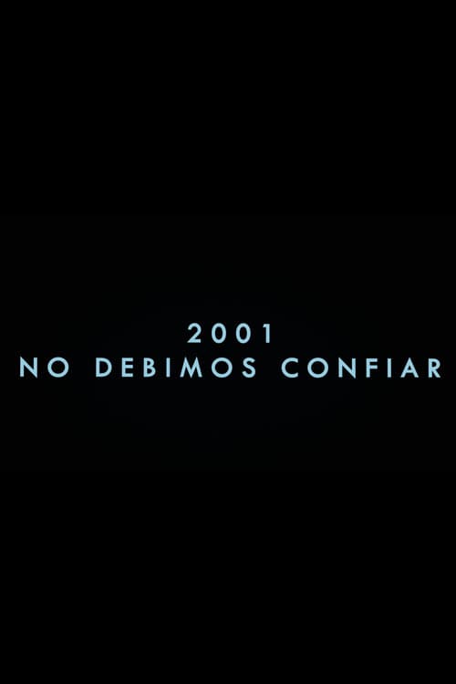 2001 No debimos confiar