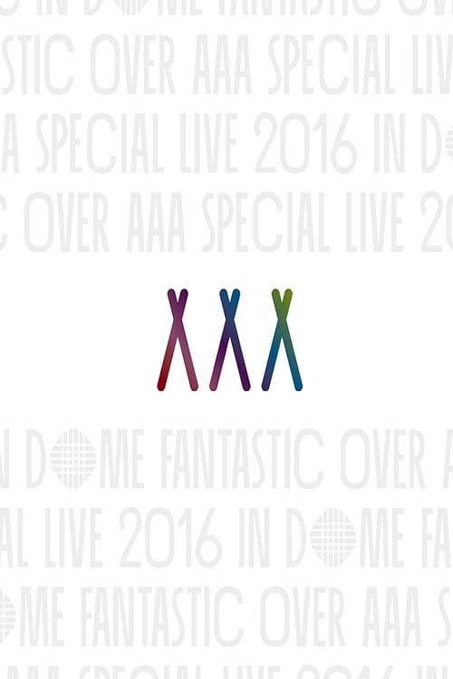 AAA Special Live 2016 in Dome -Fantastic Over-