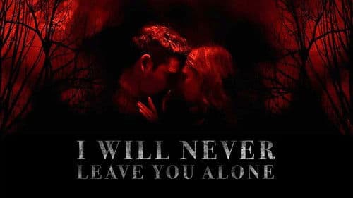 I Will Never Leave You Alone Bild 3