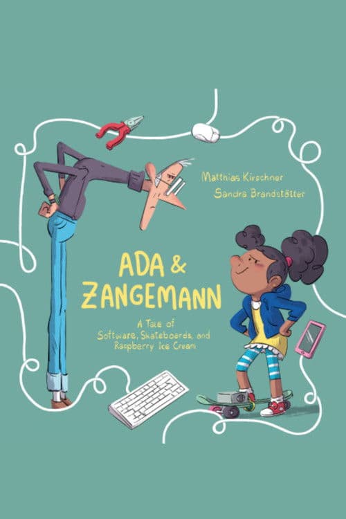 Ada & Zangemann - Ein Märchen über Software, Skateboards und Himbeereis