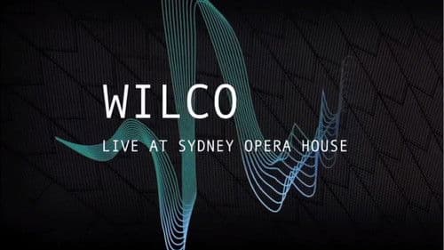 Wilco - Live at the Sydney Opera House Bild 1