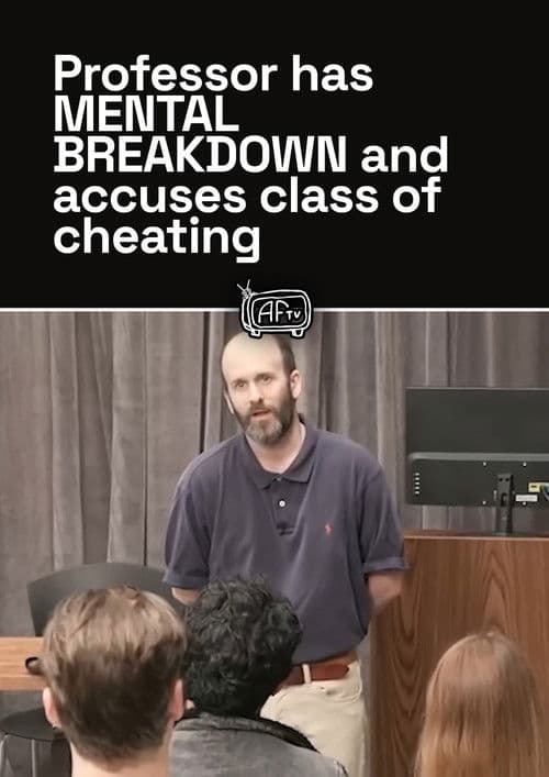 Professor has MENTAL BREAKDOWN and accuses class of cheating