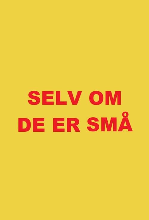 Selv om de er små