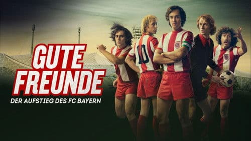 Gute Freunde - Der Aufstieg des FC Bayern Bild 1