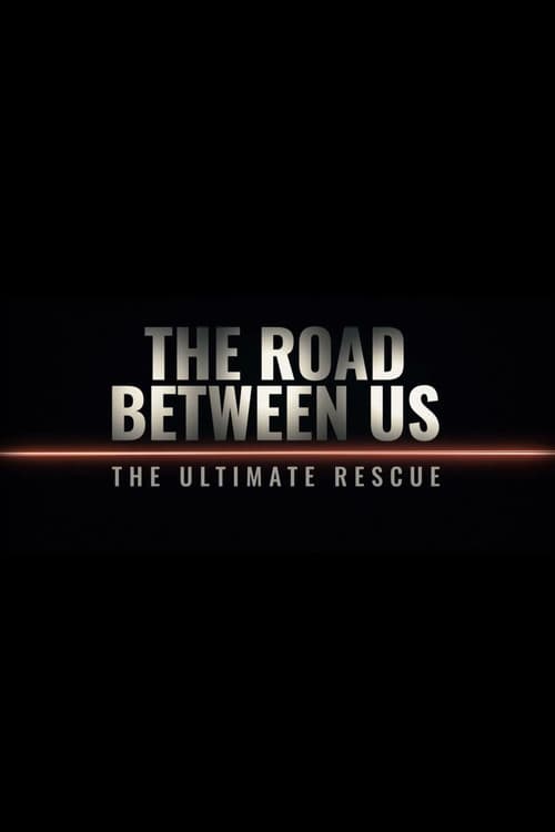 The Road Between Us: The Ultimate Rescue