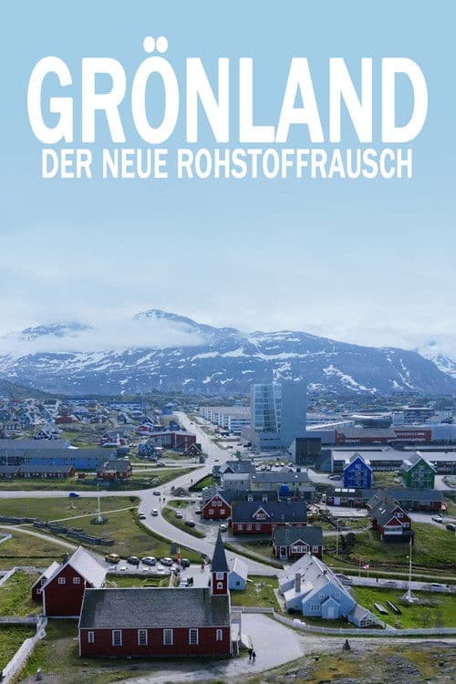 Grönland - Der neue Rohstoffrausch