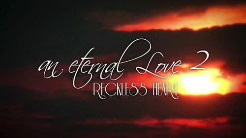An Eternal Love 2: Reckless Heart Bild 1