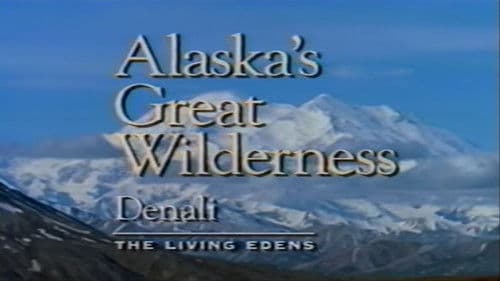 Alaska's Great Wilderness Denali: The Living Edens Bild 1