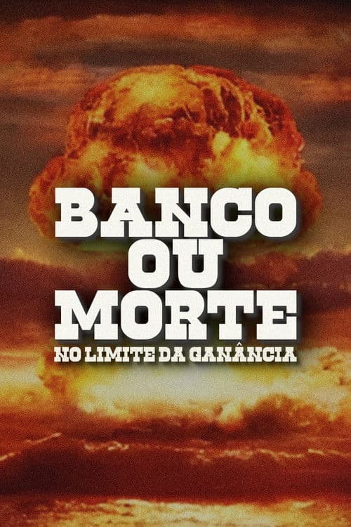 Banco Ou Morte: No Limite Da Ganância