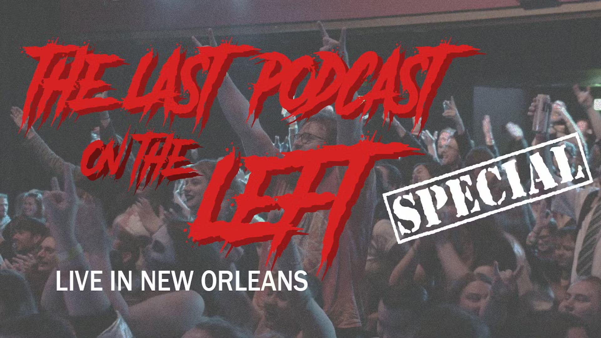 Last Podcast on the Left: Live in New Orleans