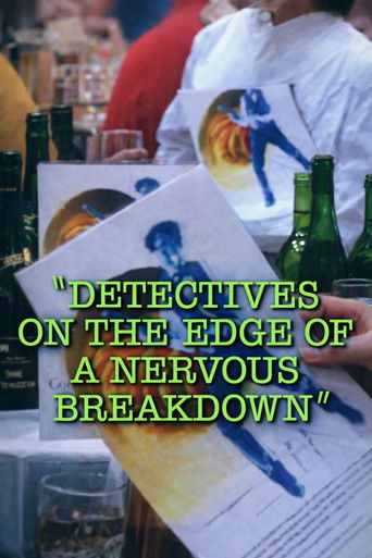 Detectives on the Edge of a Nervous Breakdown