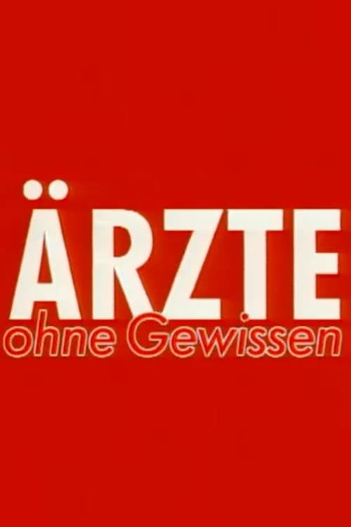 Ärzte ohne Gewissen - Menschenversuche im Dritten Reich
